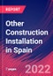 Other Construction Installation in Spain - Industry Market Research Report - Product Thumbnail Image