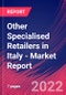 Other Specialised Retailers in Italy - Industry Market Research Report - Product Image