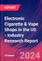 Electronic Cigarette & Vape Shops in the US - Industry Research Report - Product Thumbnail Image