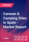 Caravan & Camping Sites in Spain - Industry Market Research Report - Product Thumbnail Image