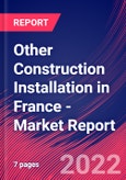 Other Construction Installation in France - Industry Market Research Report- Product Image