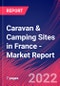 Caravan & Camping Sites in France - Industry Market Research Report - Product Thumbnail Image