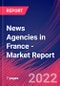 News Agencies in France - Industry Market Research Report - Product Thumbnail Image