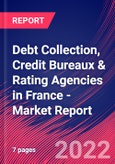 Debt Collection, Credit Bureaux & Rating Agencies in France - Industry Market Research Report- Product Image