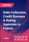 Debt Collection, Credit Bureaux & Rating Agencies in France - Industry Market Research Report - Product Thumbnail Image