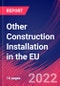 Other Construction Installation in the EU - Industry Market Research Report - Product Thumbnail Image