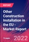 Other Construction Installation in the EU - Industry Market Research Report - Product Image