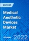 Medical Aesthetic Devices Market, By Type of Device, By Application, By End User, and By Geography - Size, Share, Outlook, and Opportunity Analysis, 2022 - 2028 - Product Image