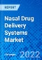 Nasal Drug Delivery Systems Market, by Dosage Form, by Container Type, by System Type, by Therapeutics Application, by Distribution Channel and by Region - Size, Share, Outlook, and Opportunity Analysis, 2022 - 2030 - Product Image