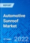 Automotive Sunroof Market, By Sunroof Type, By Vehicle Type, By Sales Channel Type, By Geography - Size, Share, Outlook, and Opportunity Analysis, 2022 - 2030 - Product Image