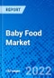 Baby Food Market, by Product Type, by Source Type, by Form, by Distribution Channel - Size, Share, Outlook, and Opportunity Analysis, 2022 - 2030 - Product Thumbnail Image