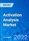 Activation Analysis Market, by method type, by application and by Region - Size, Share, Outlook, and Opportunity Analysis, 2022 - 2030 - Product Image