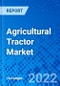 Agricultural Tractor Market, By Horsepower, By Type, By Geography - Size, Share, Outlook, and Opportunity Analysis, 2022 - 2030 - Product Image
