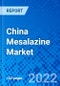 China Mesalazine Market, by Route of Administration, by Application, By Distribution Channel - Size, Share, Outlook, and Opportunity Analysis, 2022 - 2030 - Product Image