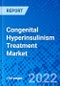 Congenital Hyperinsulinism Treatment Market, by Disease Type, by Drug Type, by Route of Administration, by Distribution Channel, and by Region - Size, Share, Outlook, and Opportunity Analysis, 2022 - 2030 - Product Image