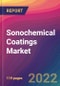 Sonochemical Coatings Market Size, Market Share, Application Analysis, Regional Outlook, Growth Trends, Key Players, Competitive Strategies and Forecasts, 2022 To 2030 - Product Image