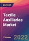 Textile Auxiliaries Market Size, Market Share, Application Analysis, Regional Outlook, Growth Trends, Key Players, Competitive Strategies and Forecasts, 2022 To 2030 - Product Image