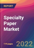 Specialty Paper Market Size, Market Share, Application Analysis, Regional Outlook, Growth Trends, Key Players, Competitive Strategies and Forecasts, 2022 To 2030- Product Image