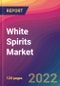 White Spirits Market Size, Market Share, Application Analysis, Regional Outlook, Growth Trends, Key Players, Competitive Strategies and Forecasts, 2022 To 2030 - Product Image