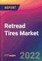 Retread Tires Market Size, Market Share, Application Analysis, Regional Outlook, Growth Trends, Key Players, Competitive Strategies and Forecasts, 2022 To 2030 - Product Thumbnail Image