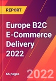 Europe B2C E-Commerce Delivery 2022- Product Image