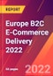 Europe B2C E-Commerce Delivery 2022 - Product Image