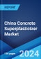 China Concrete Superplasticizer Market: Industry Trends, Share, Size, Growth, Opportunity and Forecast 2023-2028 - Product Thumbnail Image