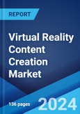 Virtual Reality Content Creation Market: Global Industry Trends, Share, Size, Growth, Opportunity and Forecast 2023-2028- Product Image