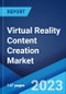 Virtual Reality Content Creation Market: Global Industry Trends, Share, Size, Growth, Opportunity and Forecast 2022-2027 - Product Image