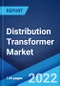 Distribution Transformer Market: Global Industry Trends, Share, Size, Growth, Opportunity and Forecast 2022-2027 - Product Image