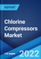 Chlorine Compressors Market: Global Industry Trends, Share, Size, Growth, Opportunity and Forecast 2022-2027 - Product Image