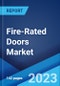 Fire-Rated Doors Market: Global Industry Trends, Share, Size, Growth, Opportunity and Forecast 2022-2027 - Product Image