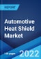 Automotive Heat Shield Market: Global Industry Trends, Share, Size, Growth, Opportunity and Forecast 2022-2027 - Product Image