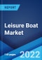 Leisure Boat Market: Global Industry Trends, Share, Size, Growth, Opportunity and Forecast 2022-2027 - Product Image