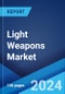 Light Weapons Market: Global Industry Trends, Share, Size, Growth, Opportunity and Forecast 2023-2028 - Product Thumbnail Image