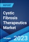 Cystic Fibrosis Therapeutics Market: Global Industry Trends, Share, Size, Growth, Opportunity and Forecast 2022-2027 - Product Image