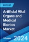 Artificial Vital Organs and Medical Bionics Market Report by Product Type, Application, and Region 2024-2032 - Product Image