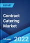 Contract Catering Market: Global Industry Trends, Share, Size, Growth, Opportunity and Forecast 2022-2027 - Product Image