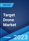 Target Drone Market: Global Industry Trends, Share, Size, Growth, Opportunity and Forecast 2023-2028 - Product Image
