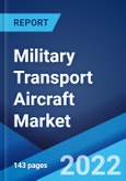 Military Transport Aircraft Market: Global Industry Trends, Share, Size, Growth, Opportunity and Forecast 2022-2027- Product Image
