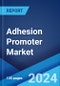 Adhesion Promoter Market: Global Industry Trends, Share, Size, Growth, Opportunity and Forecast 2023-2028 - Product Image