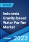 Indonesia Gravity-based Water Purifier Market: Industry Trends, Share, Size, Growth, Opportunity and Forecast 2022-2027 - Product Image