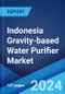 Indonesia Gravity-based Water Purifier Market: Industry Trends, Share, Size, Growth, Opportunity and Forecast 2023-2028 - Product Thumbnail Image