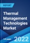 Thermal Management Technologies Market: Global Industry Trends, Share, Size, Growth, Opportunity and Forecast 2022-2027 - Product Image