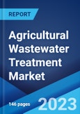 Agricultural Wastewater Treatment Market: Global Industry Trends, Share, Size, Growth, Opportunity and Forecast 2023-2028- Product Image
