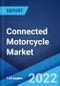 Connected Motorcycle Market: Global Industry Trends, Share, Size, Growth, Opportunity and Forecast 2022-2027 - Product Image