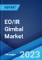 EO/IR Gimbal Market: Global Industry Trends, Share, Size, Growth, Opportunity and Forecast 2023-2028 - Product Image