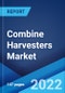 Combine Harvesters Market: Global Industry Trends, Share, Size, Growth, Opportunity and Forecast 2022-2027 - Product Thumbnail Image