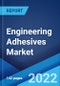 Engineering Adhesives Market: Global Industry Trends, Share, Size, Growth, Opportunity and Forecast 2022-2027 - Product Image