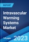 Intravascular Warming Systems Market: Global Industry Trends, Share, Size, Growth, Opportunity and Forecast 2022-2027 - Product Image